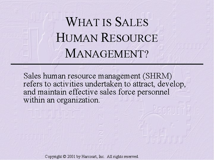 WHAT IS SALES HUMAN RESOURCE MANAGEMENT? Sales human resource management (SHRM) refers to activities