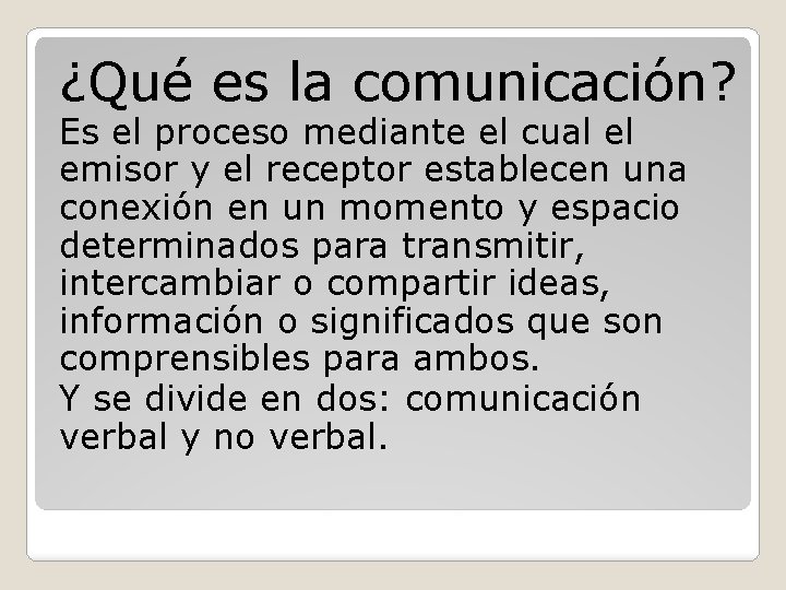 ¿Qué es la comunicación? Es el proceso mediante el cual el emisor y el