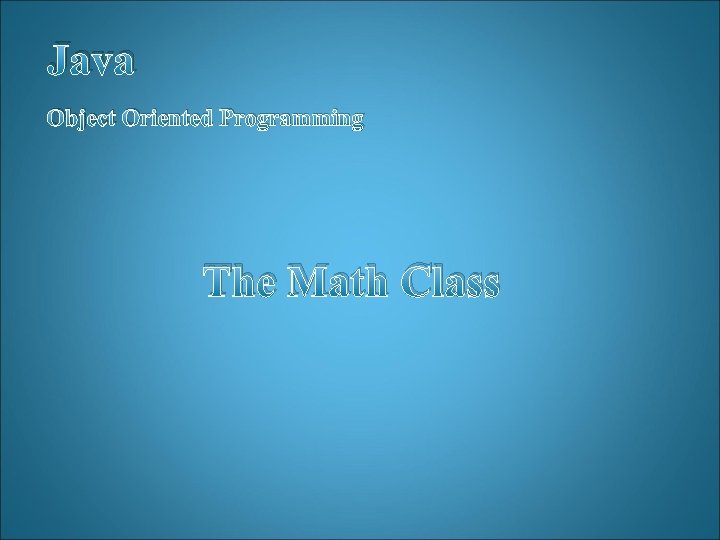Java Object Oriented Programming The Math Class 