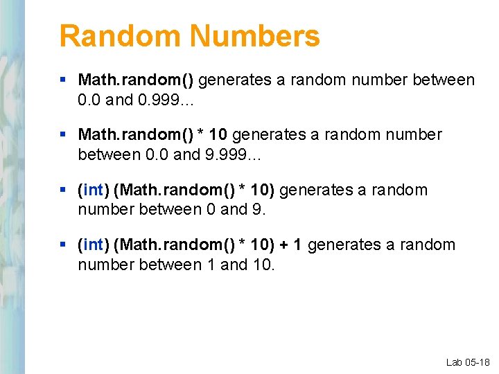 Random Numbers § Math. random() generates a random number between 0. 0 and 0.