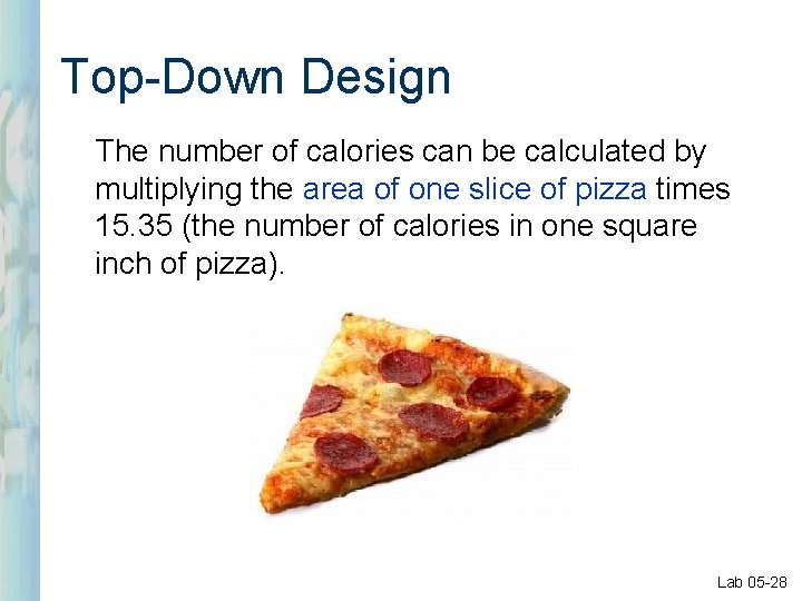Top-Down Design The number of calories can be calculated by multiplying the area of