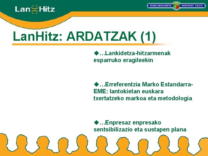 Lan. Hitz: ARDATZAK (1) u…Lankidetza-hitzarmenak esparruko eragileekin u…Erreferentzia Marko Estandarra. EME: lantokietan euskara txertatzeko