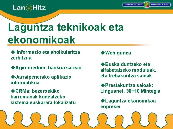 Laguntza teknikoak eta ekonomikoak u Informazio eta aholkularitza zerbitzua u. Web gunea u. Agiri-ereduen