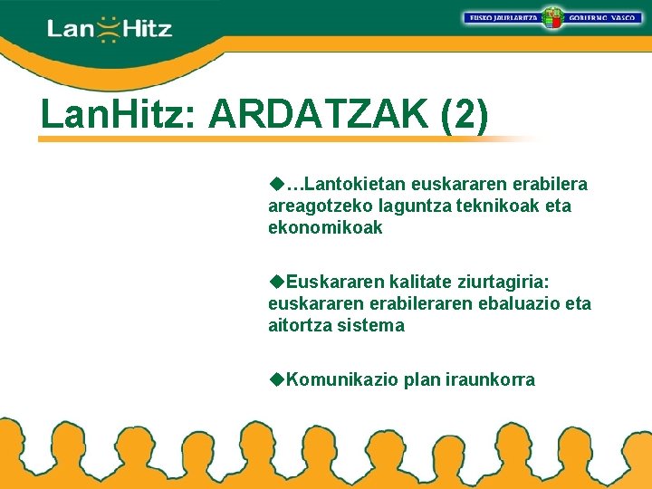Lan. Hitz: ARDATZAK (2) u…Lantokietan euskararen erabilera areagotzeko laguntza teknikoak eta ekonomikoak u. Euskararen