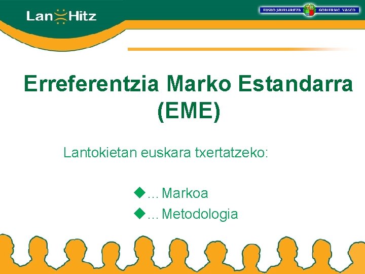 Erreferentzia Marko Estandarra (EME) Lantokietan euskara txertatzeko: u…Markoa u…Metodologia 