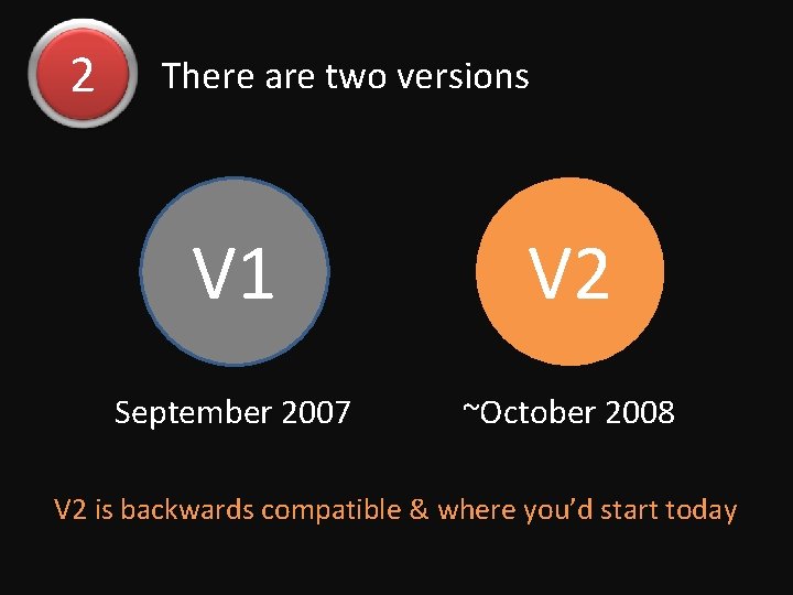 2 There are two versions V 1 V 2 September 2007 ~October 2008 V