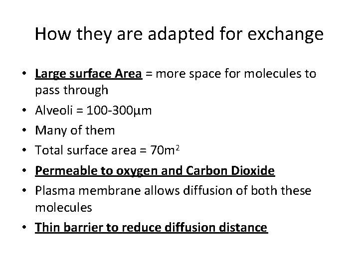 How they are adapted for exchange • Large surface Area = more space for