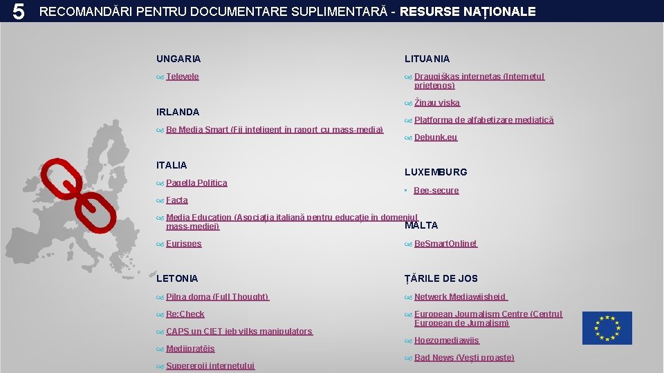 5 RECOMANDĂRI PENTRU DOCUMENTARE SUPLIMENTARĂ - RESURSE NAȚIONALE UNGARIA LITUANIA Televele Draugiškas internetas (Internetul