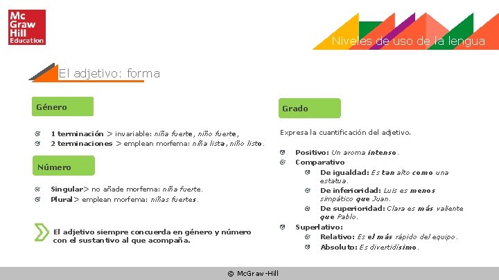 Niveles de uso de la lengua El adjetivo: forma Género Grado 1 terminación >