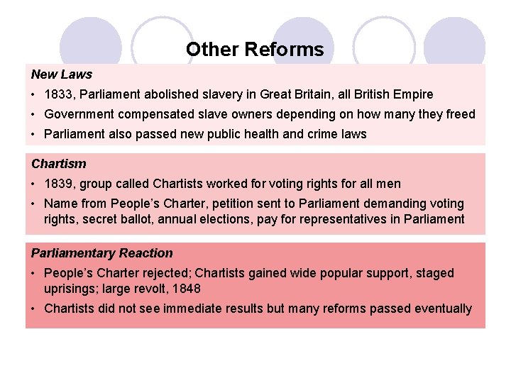 Other Reforms New Laws • 1833, Parliament abolished slavery in Great Britain, all British