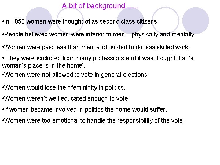 A bit of background…… • In 1850 women were thought of as second class