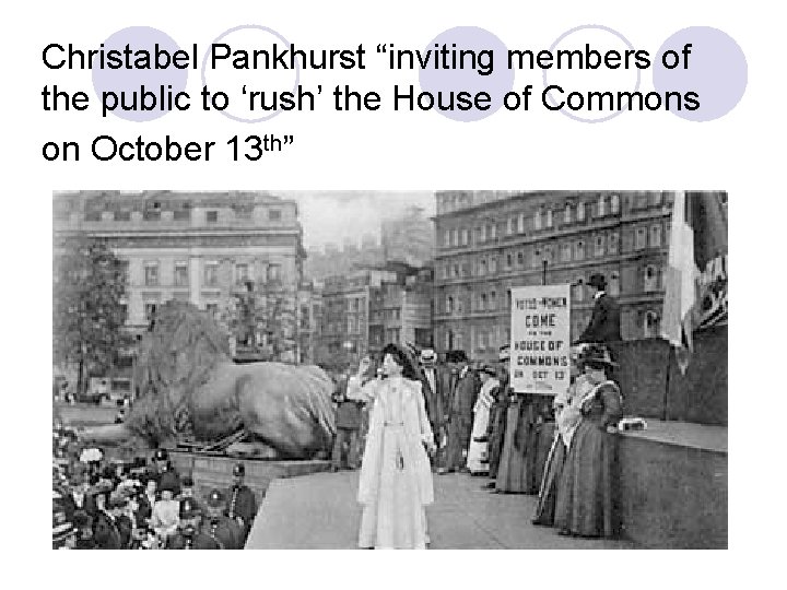 Christabel Pankhurst “inviting members of the public to ‘rush’ the House of Commons on