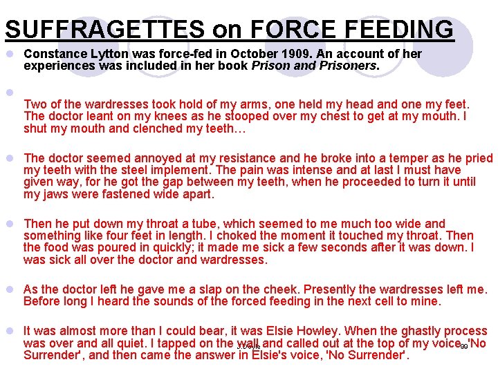 SUFFRAGETTES on FORCE FEEDING l Constance Lytton was force-fed in October 1909. An account