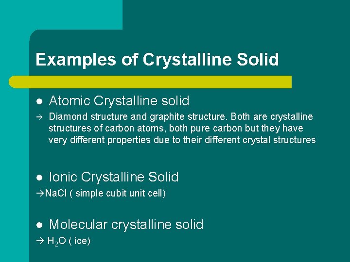 Examples of Crystalline Solid l Atomic Crystalline solid Diamond structure and graphite structure. Both