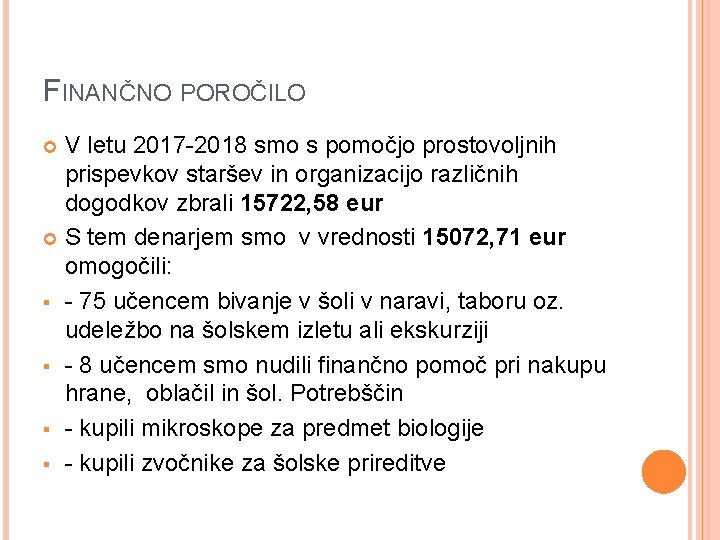 FINANČNO POROČILO V letu 2017 -2018 smo s pomočjo prostovoljnih prispevkov staršev in organizacijo