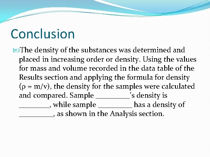 Conclusion The density of the substances was determined and placed in increasing order or