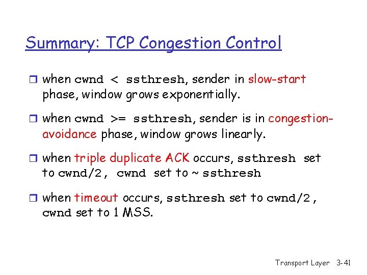 Summary: TCP Congestion Control r when cwnd < ssthresh, sender in slow-start phase, window