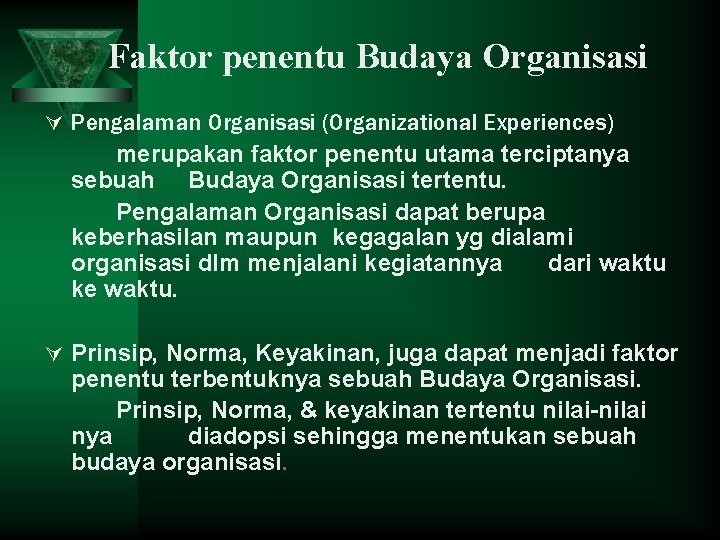 Faktor penentu Budaya Organisasi Ú Pengalaman Organisasi (Organizational Experiences) merupakan faktor penentu utama terciptanya