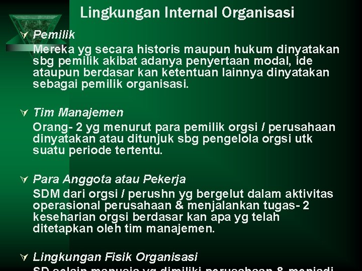 Lingkungan Internal Organisasi Ú Pemilik Mereka yg secara historis maupun hukum dinyatakan sbg pemilik