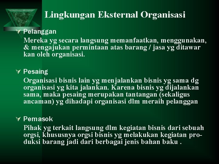 Lingkungan Eksternal Organisasi Ú Pelanggan Mereka yg secara langsung memanfaatkan, menggunakan, & mengajukan permintaan