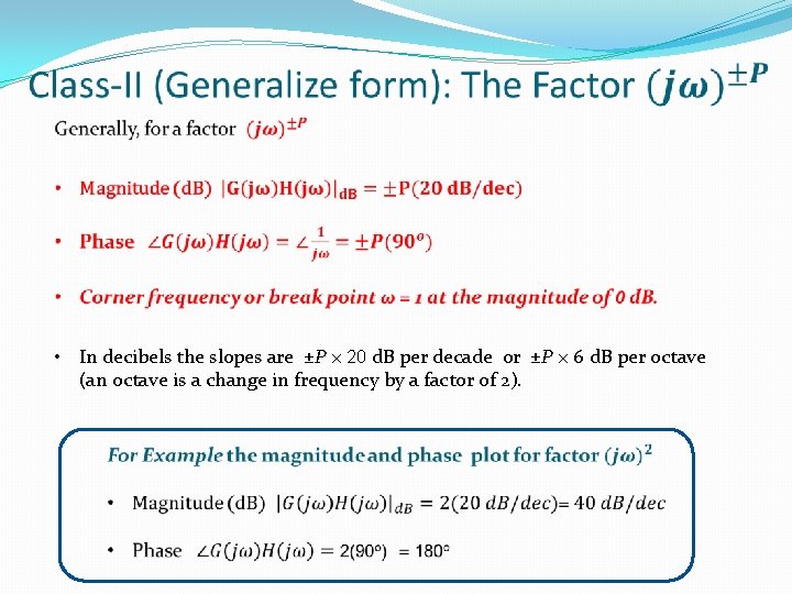  • In decibels the slopes are ±P × 20 d. B per decade