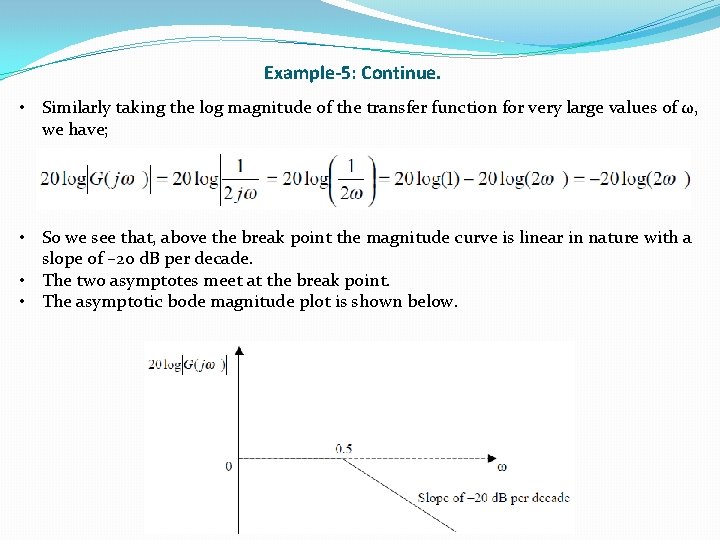 Example-5: Continue. • Similarly taking the log magnitude of the transfer function for very