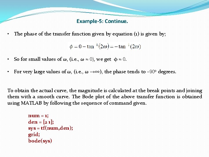 Example-5: Continue. • The phase of the transfer function given by equation (1) is