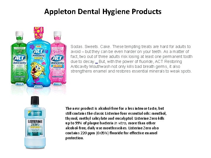 Appleton Dental Hygiene Products Sodas. Sweets. Cake. These tempting treats are hard for adults