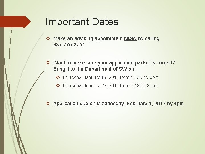 Important Dates Make an advising appointment NOW by calling 937 -775 -2751 Want to