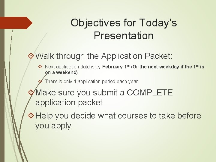 Objectives for Today’s Presentation Walk through the Application Packet: Next application date is by