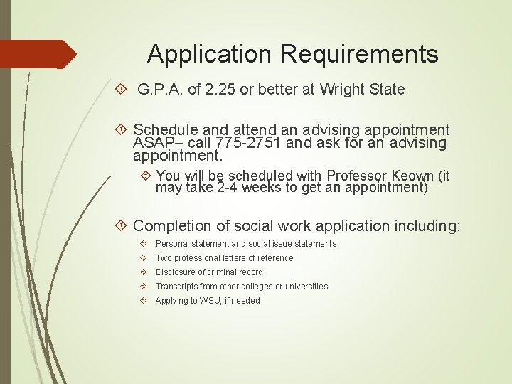 Application Requirements G. P. A. of 2. 25 or better at Wright State Schedule