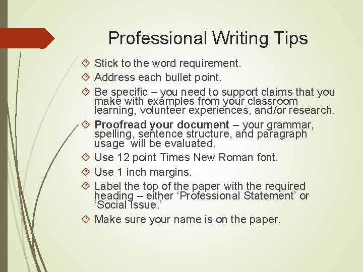 Professional Writing Tips Stick to the word requirement. Address each bullet point. Be specific