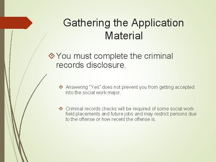 Gathering the Application Material You must complete the criminal records disclosure. Answering “Yes” does