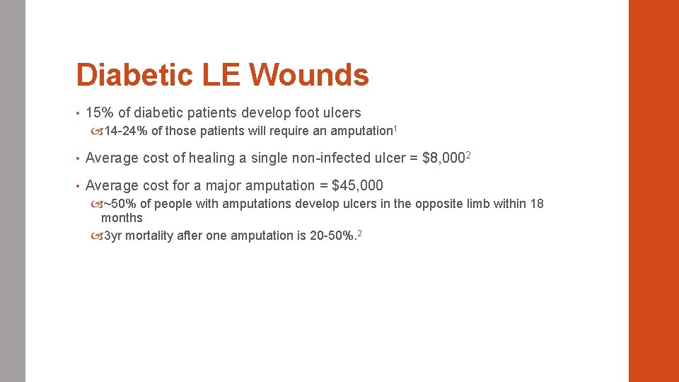 Diabetic LE Wounds • 15% of diabetic patients develop foot ulcers 14 -24% of