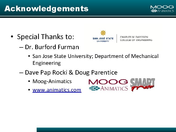 Acknowledgements • Special Thanks to: – Dr. Burford Furman • San Jose State University;