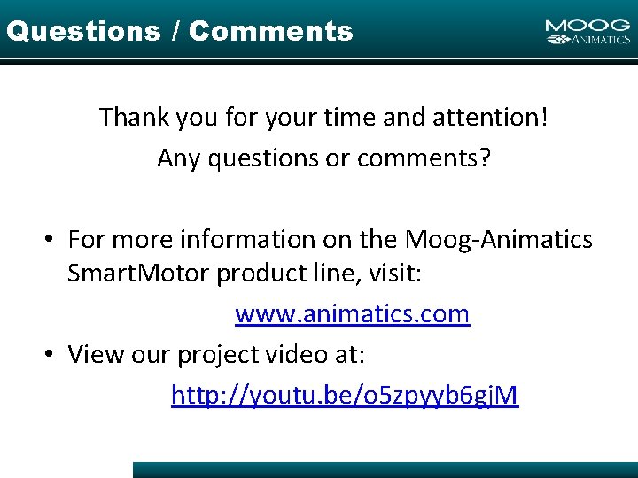 Questions / Comments Thank you for your time and attention! Any questions or comments?