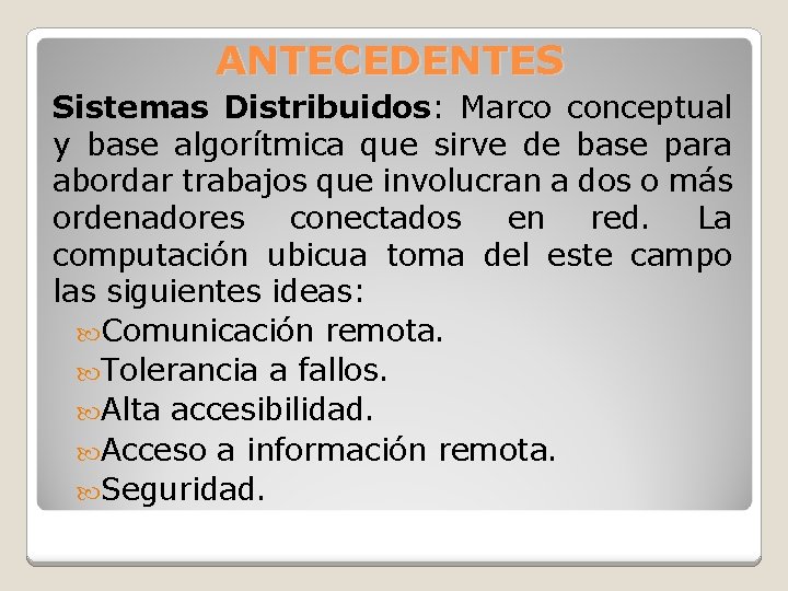 ANTECEDENTES Sistemas Distribuidos: Marco conceptual y base algorítmica que sirve de base para abordar