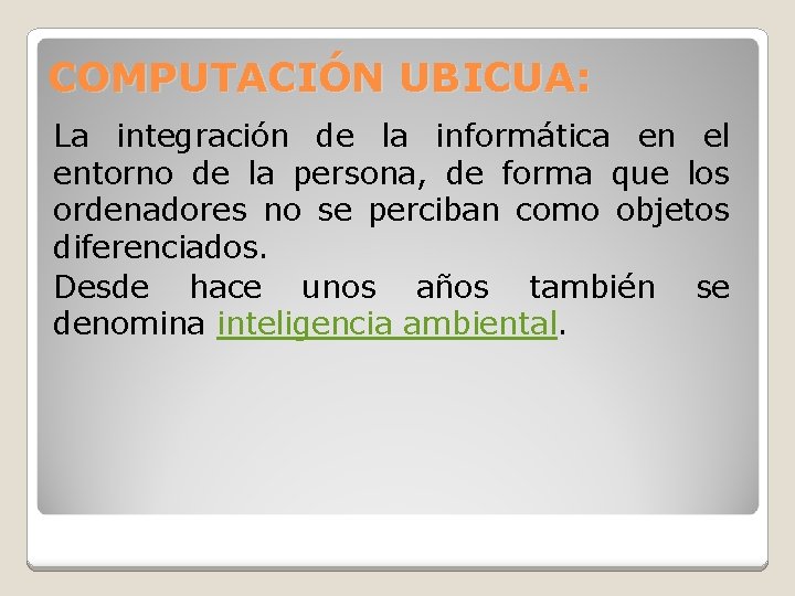 COMPUTACIÓN UBICUA: La integración de la informática en el entorno de la persona, de