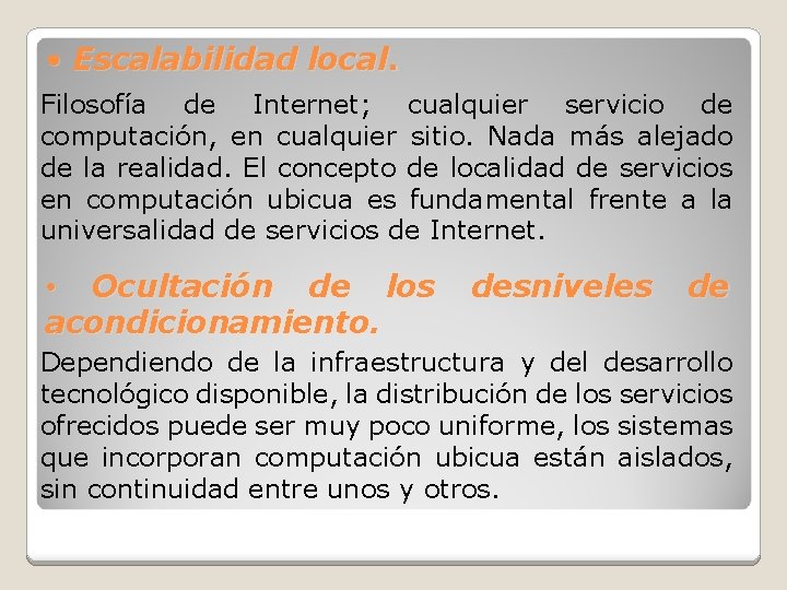  • Escalabilidad local. Filosofía de Internet; cualquier servicio de computación, en cualquier sitio.