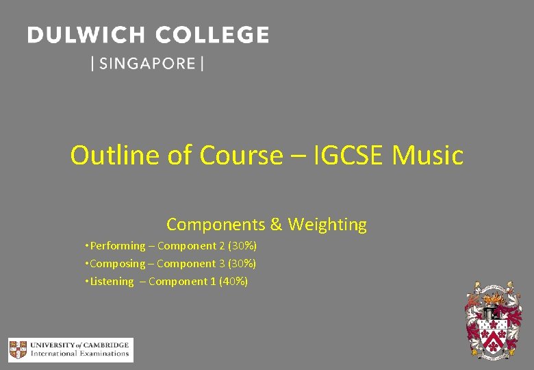 Outline of Course – IGCSE Music Components & Weighting • Performing – Component 2