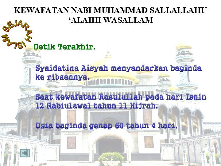 KEWAFATAN NABI MUHAMMAD SALLALLAHU ‘ALAIHI WASALLAM Detik Terakhir. Syaidatina Aisyah menyandarkan baginda ke ribaannya.