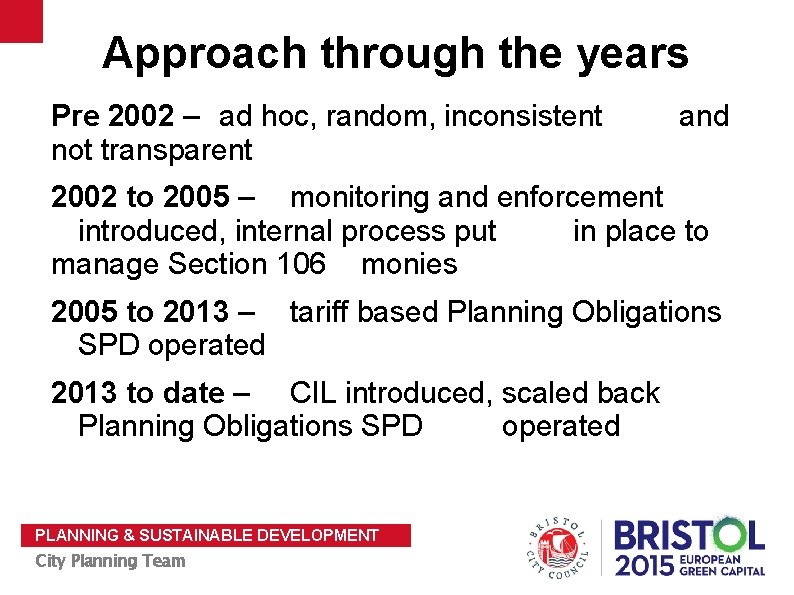 Approach through the years Pre 2002 – ad hoc, random, inconsistent not transparent and