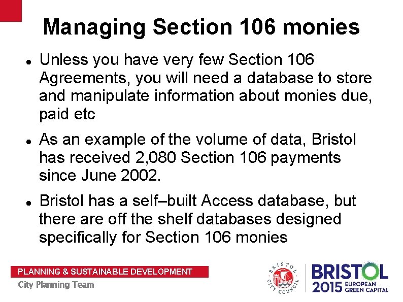 Managing Section 106 monies Unless you have very few Section 106 Agreements, you will