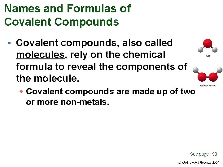 Names and Formulas of Covalent Compounds • Covalent compounds, also called molecules, rely on