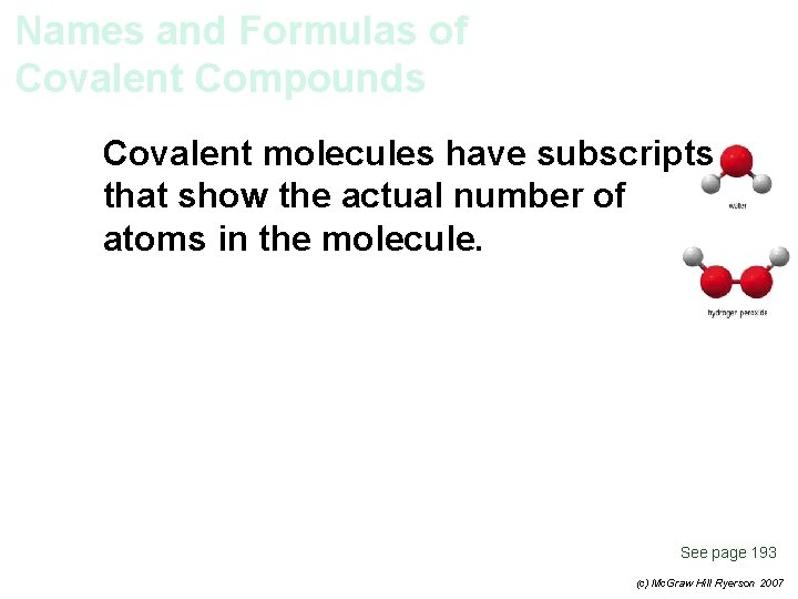 Names and Formulas of Covalent Compounds Covalent molecules have subscripts that show the actual