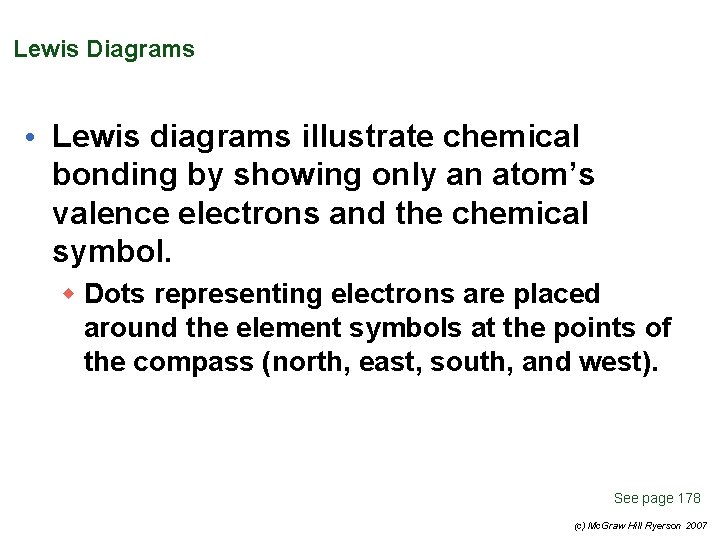 Lewis Diagrams • Lewis diagrams illustrate chemical bonding by showing only an atom’s valence