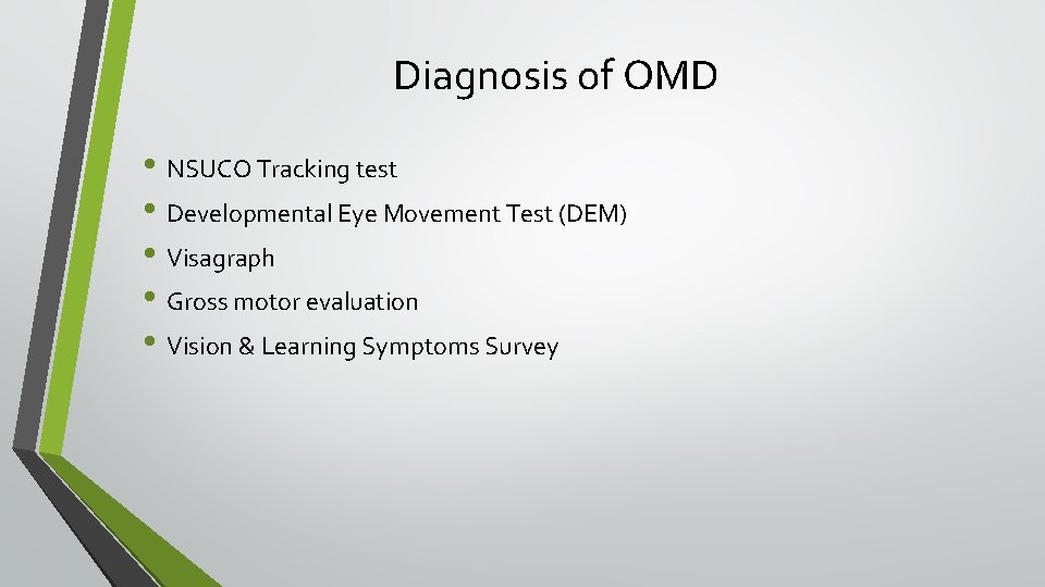 Diagnosis of OMD • NSUCO Tracking test • Developmental Eye Movement Test (DEM) •