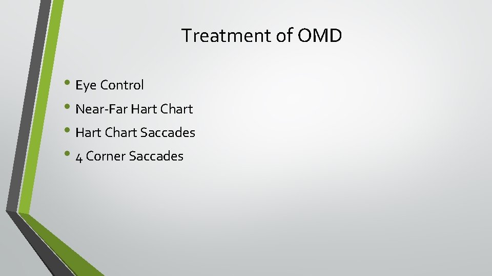 Treatment of OMD • Eye Control • Near-Far Hart Chart • Hart Chart Saccades
