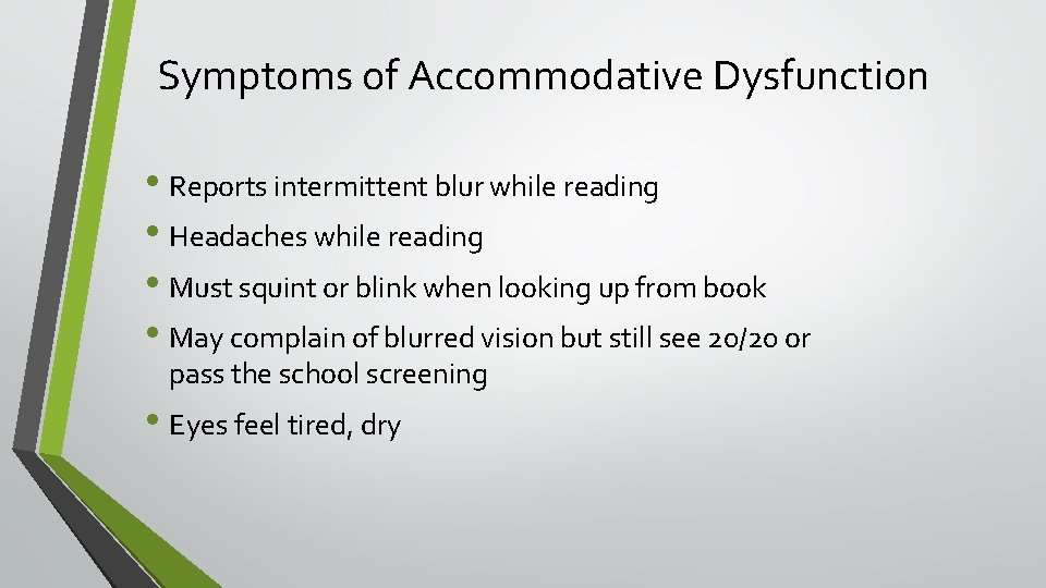 Symptoms of Accommodative Dysfunction • Reports intermittent blur while reading • Headaches while reading