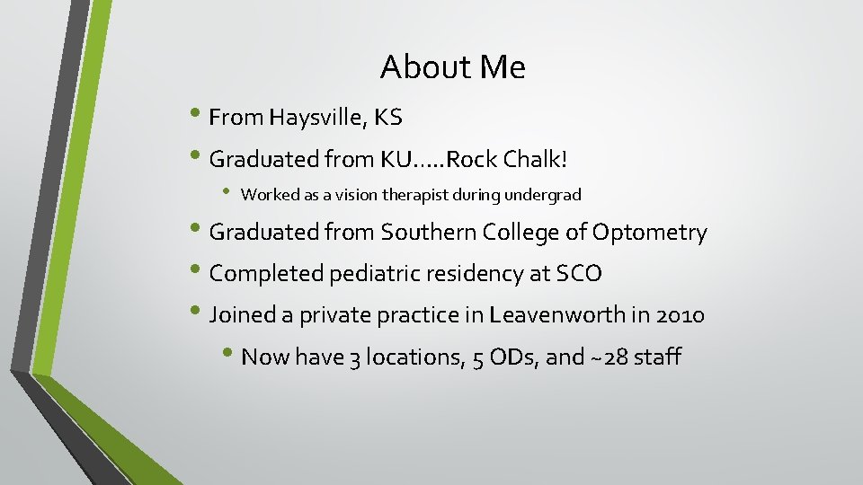 About Me • From Haysville, KS • Graduated from KU…. . Rock Chalk! •